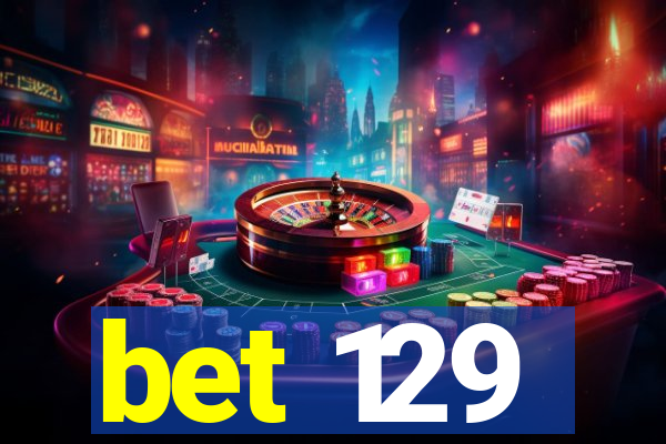 bet 129